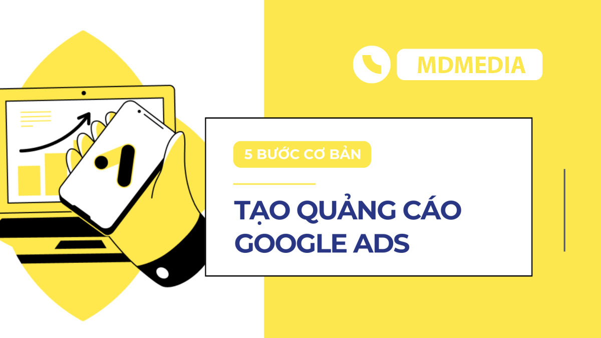 Các bước tạo quảng cáo Google